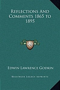 Reflections and Comments 1865 to 1895 (Hardcover)