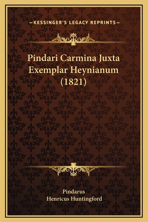 Pindari Carmina Juxta Exemplar Heynianum (1821) (Hardcover)