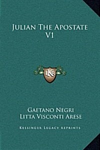 Julian the Apostate V1 (Hardcover)