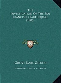 The Investigation of the San Francisco Earthquake (1906) (Hardcover)