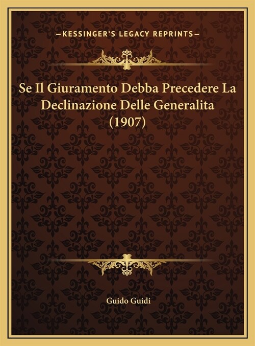 Se Il Giuramento Debba Precedere La Declinazione Delle Generalita (1907) (Hardcover)