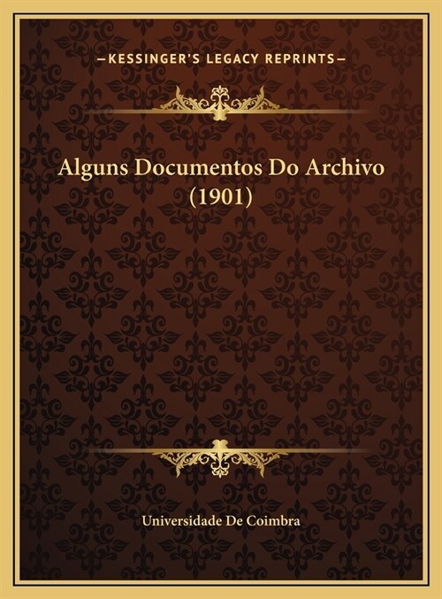 Alguns Documentos Do Archivo (1901) (Hardcover)