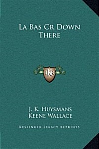 La Bas or Down There (Hardcover)