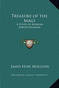 Treasure of the Magi: A Study of Modern Zoroastrianism (Hardcover)