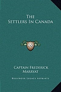 The Settlers in Canada (Hardcover)