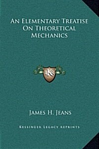 An Elementary Treatise on Theoretical Mechanics (Hardcover)