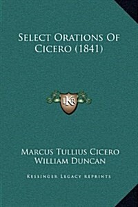 Select Orations of Cicero (1841) (Hardcover)