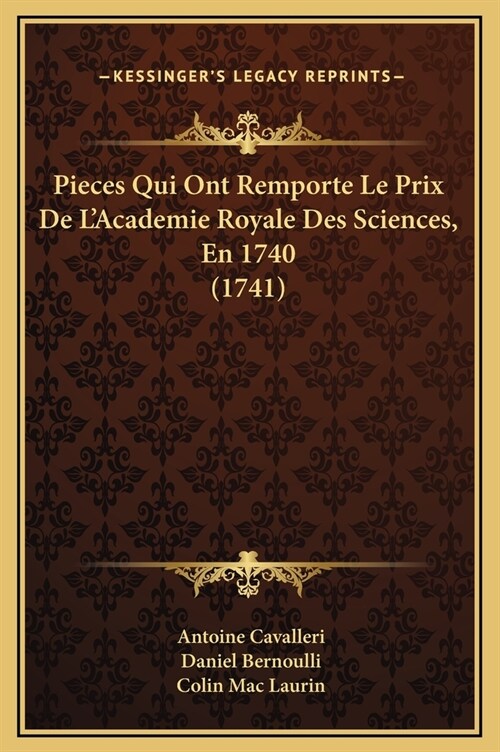 Pieces Qui Ont Remporte Le Prix de LAcademie Royale Des Sciences, En 1740 (1741) (Hardcover)