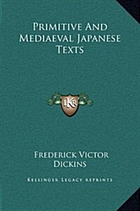 Primitive and Mediaeval Japanese Texts (Hardcover)