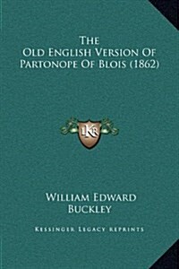 The Old English Version of Partonope of Blois (1862) (Hardcover)