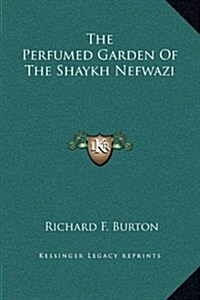 The Perfumed Garden of the Shaykh Nefwazi (Hardcover)