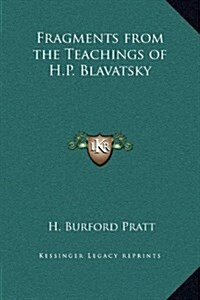 Fragments from the Teachings of H.P. Blavatsky (Hardcover)