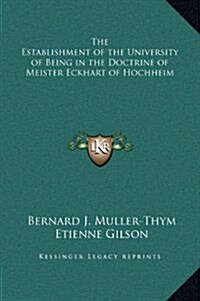 The Establishment of the University of Being in the Doctrine of Meister Eckhart of Hochheim (Hardcover)