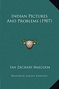 Indian Pictures and Problems (1907) (Hardcover)