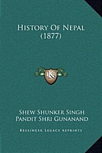 History of Nepal (1877) (Hardcover)