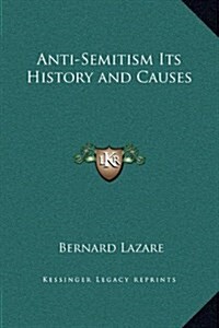 Anti-Semitism Its History and Causes (Hardcover)