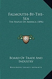 Falmouth-By-The-Sea: The Naples of America (1896) (Hardcover)