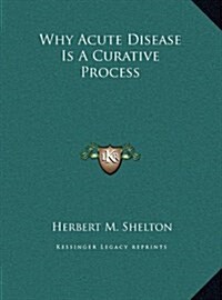 Why Acute Disease Is a Curative Process (Hardcover)