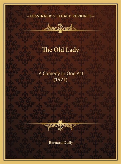 The Old Lady: A Comedy In One Act (1921) (Hardcover)