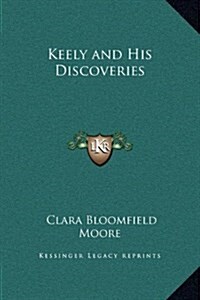 Keely and His Discoveries (Hardcover)