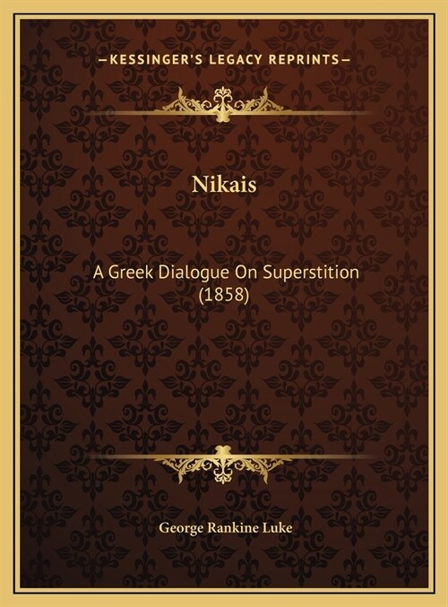 Nikais: A Greek Dialogue On Superstition (1858) (Hardcover)