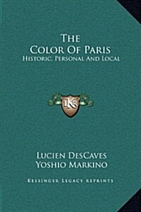 The Color of Paris: Historic, Personal and Local (Hardcover)