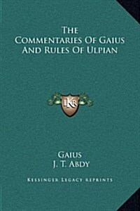 The Commentaries of Gaius and Rules of Ulpian (Hardcover)