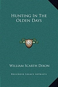 Hunting in the Olden Days (Hardcover)