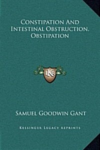 Constipation and Intestinal Obstruction, Obstipation (Hardcover)