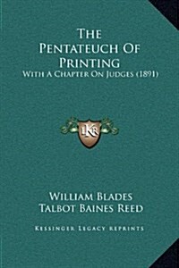 The Pentateuch of Printing: With a Chapter on Judges (1891) (Hardcover)