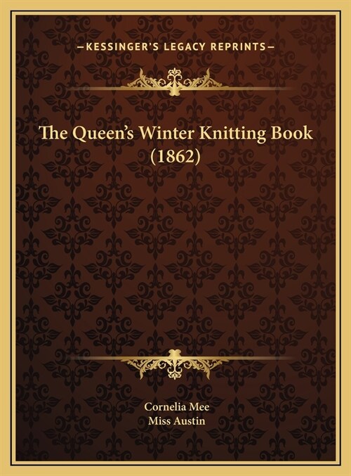 The Queens Winter Knitting Book (1862) (Hardcover)