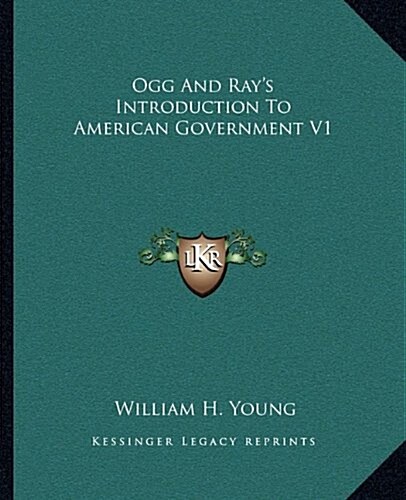 Ogg and Rays Introduction to American Government V1 (Hardcover)