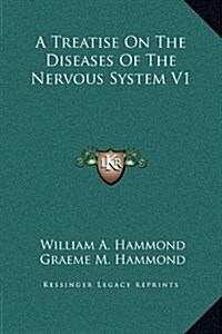 A Treatise on the Diseases of the Nervous System V1 (Hardcover)