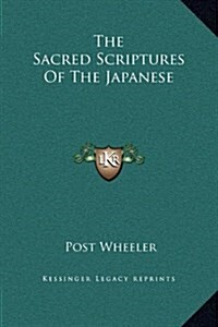 The Sacred Scriptures of the Japanese (Hardcover)
