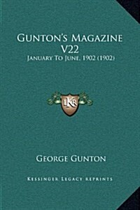 Guntons Magazine V22: January to June, 1902 (1902) (Hardcover)
