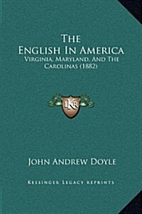 The English in America: Virginia, Maryland, and the Carolinas (1882) (Hardcover)