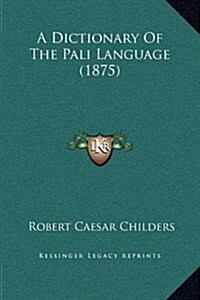 A Dictionary of the Pali Language (1875) (Hardcover)