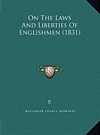 On the Laws and Liberties of Englishmen (1831) (Hardcover)