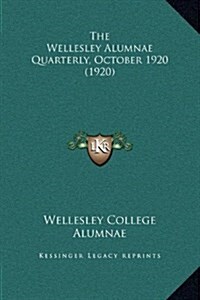 The Wellesley Alumnae Quarterly, October 1920 (1920) (Hardcover)