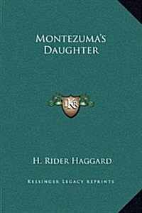Montezumas Daughter (Hardcover)