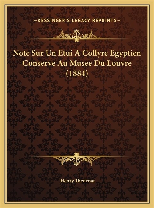 Note Sur Un Etui A Collyre Egyptien Conserve Au Musee Du Louvre (1884) (Hardcover)