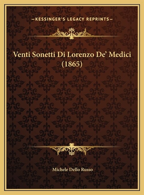 Venti Sonetti Di Lorenzo de Medici (1865) (Hardcover)