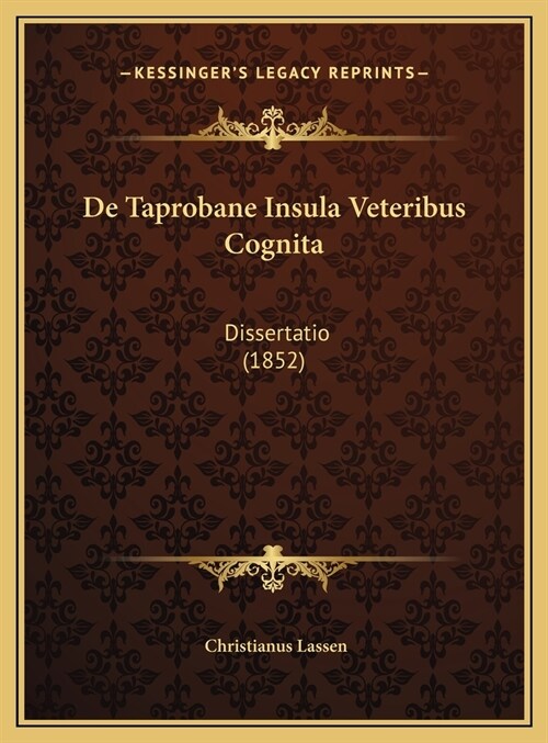 de Taprobane Insula Veteribus Cognita: Dissertatio (1852) (Hardcover)