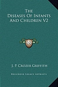 The Diseases of Infants and Children V2 (Hardcover)