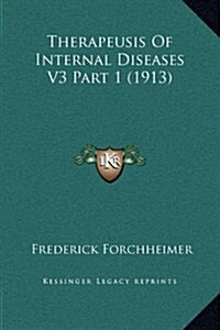 Therapeusis of Internal Diseases V3 Part 1 (1913) (Hardcover)
