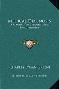 Medical Diagnosis: A Manual for Students and Practitioners (Hardcover)