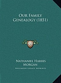Our Family Genealogy (1851) (Hardcover)