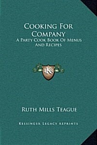 Cooking for Company: A Party Cook Book of Menus and Recipes (Hardcover)