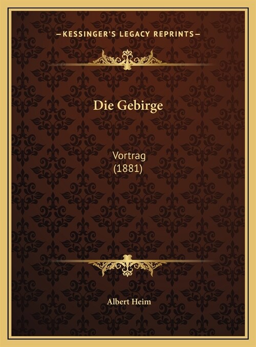 Die Gebirge: Vortrag (1881) (Hardcover)