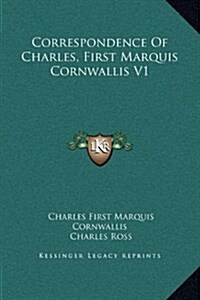 Correspondence of Charles, First Marquis Cornwallis V1 (Hardcover)